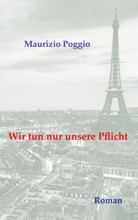 Wir tun nur unsere Pflicht - Maurizio Poggio - E-Book