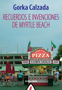 Recuerdos e invenciones de Myrtle Beach - Gorka Calzada - E-Book