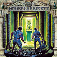 Gruselkabinett, Folge 131: Die Köpfe von Apex - Francis Flagg - Hörbuch