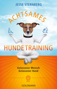 Achtsames Hundetraining - Jesse Sternberg - E-Book