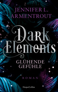 Dark Elements 4 - Glühende Gefühle - Jennifer L. Armentrout - E-Book