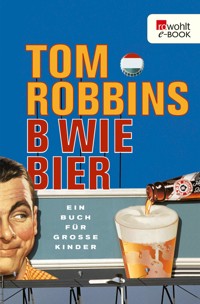 B wie Bier - Tom Robbins - E-Book