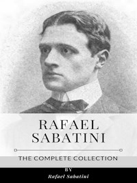 Rafael Sabatini – The Complete Collection - Sabatini Rafael - E-Book