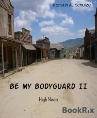 Be my Bodyguard II - Kerstin A. Schulze - E-Book