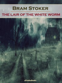 The Lair of the White Worm (Annotated) - Bram Stoker - E-Book
