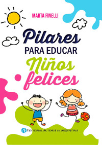 Pilares para educar niños felices - Marta E. Finelli - E-Book