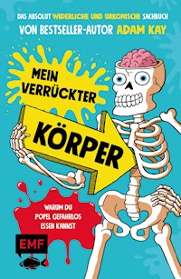 Mein verrückter Körper – Warum du Popel gefahrlos essen kannst - Adam Kay - E-Book