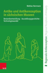 Antike und Antikerezeption in sächsischen Museen - Mathias Herrmann - E-Book