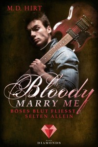 Bloody Marry Me 3: Böses Blut fließt selten allein - M. D. Hirt - E-Book