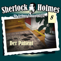 Sherlock Holmes, Die Originale, Fall 8: Der Patient - Arthur Conan Doyle - Hörbuch