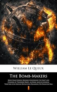 The Bomb-Makers - William Le Queux - E-Book
