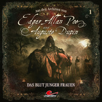 Edgar Allan Poe & Auguste Dupin, Aus den Archiven, Folge 1: Das Blut junger Frauen - Edgar Allan Poe - Hörbuch