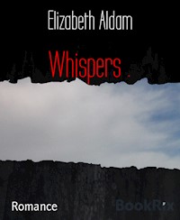 Whispers . - Elizabeth Aldam - E-Book