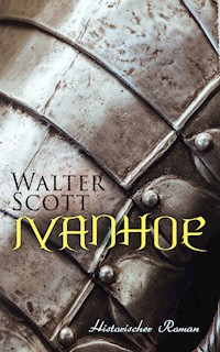 Ivanhoe: Historischer Roman - Walter Scott - E-Book
