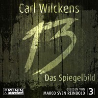 Das Spiegelbild - Dreizehn, Band 3 (ungekürzt) - Carl Wilckens - Hörbuch