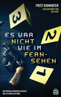 Es war nicht wie im Fernsehen - Fritz Kumhofer - E-Book