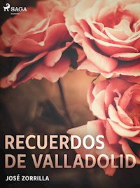 Recuerdos de Valladolid - José Zorrilla - E-Book