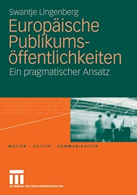 Europäische Publikumsöffentlichkeiten - Swantje Lingenberg - E-Book