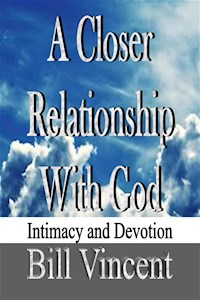 A Closer Relationship With God - Bill Vincent - E-Book