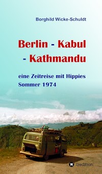 Berlin - Kabul - Kathmandu - Borghild Wicke-Schuldt - E-Book