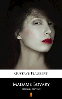 Madame Bovary - Gustave Flaubert - E-Book