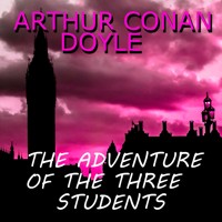 The Adventure of the Three Students - Arthur Conan Doyle - Hörbuch