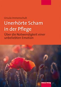 Unerhörte Scham in der Pflege - Ursula Immenschuh - E-Book