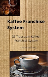Kaffee-Franchise System - Andre Sternberg - E-Book