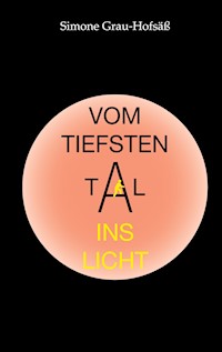 Vom tiefsten Tal ins Licht - Simone Grau-Hofsäß - E-Book
