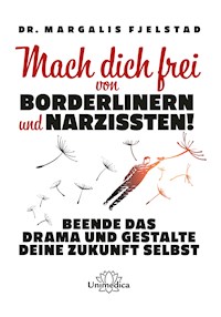 Mach dich frei von Borderlinern und Narzissten! - Dr. Margalis Fjelstad - E-Book