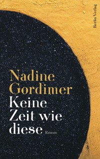 Keine Zeit wie diese - Nadine Gordimer - E-Book