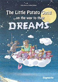 The little potato gang on the way to their dreams - Erika Bock - E-Book