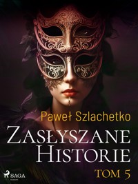 Zasłyszane historie. Tom 5 - Paweł Szlachetko - E-Book