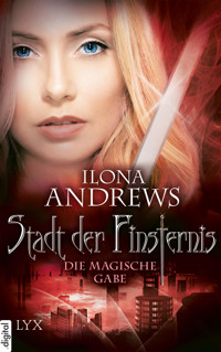 Stadt der Finsternis - Die magische Gabe - Ilona Andrews - E-Book