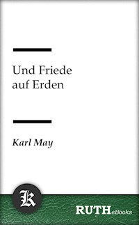 Und Friede auf Erden - Karl May - E-Book