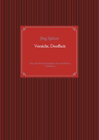 Vorsicht, Doofheit - Jörg Spitzer - E-Book