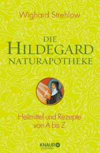 Die Hildegard-Naturapotheke - Dr. Wighard Strehlow - E-Book