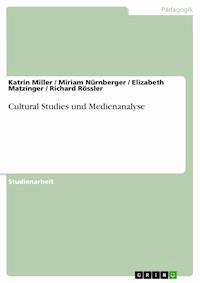 Cultural Studies und Medienanalyse - Katrin Miller - E-Book