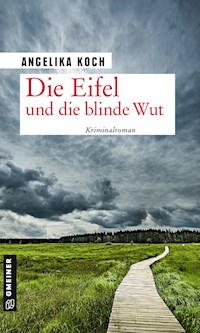 Die Eifel und die blinde Wut - Angelika Koch - E-Book