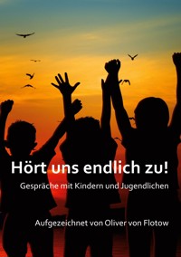 Hört uns endlich zu! - Oliver von Flotow - E-Book