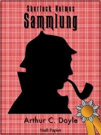 Sherlock Holmes - Arthur Conan Doyle - E-Book