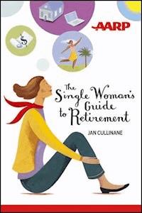 The Single Woman's Guide to Retirement - Jan Cullinane - E-Book