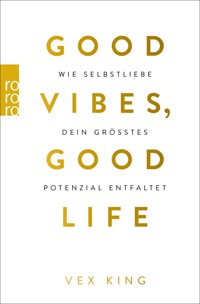 Good Vibes, Good Life - Vex King - E-Book