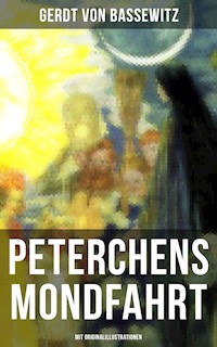 Peterchens Mondfahrt (Mit Originalillustrationen) - Gerdt von Bassewitz - E-Book