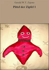Pittel der Zipfel 1 - Gerald W.T. Zajonz - E-Book