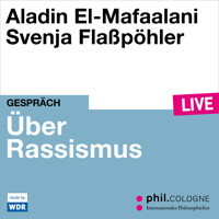 Über Rassismus - phil.COLOGNE live (ungekürzt) - Aladin El-Mafaalani - Hörbuch