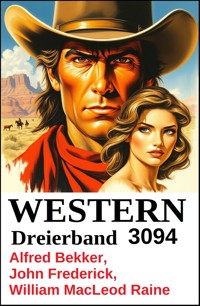 Western Dreierband 3094 - Alfred Bekker - E-Book
