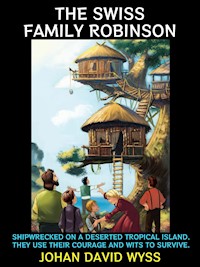 The Swiss Family Robinson - Johann David Wyss - E-Book