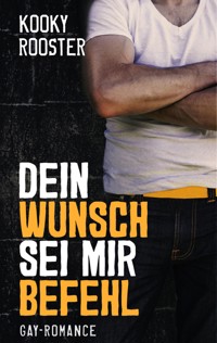 Dein Wunsch sei mir Befehl - Kooky Rooster - E-Book