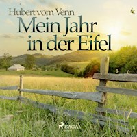 Mein Jahr in der Eifel (Ungekürzt) - Hubert vom Venn - Hörbuch
